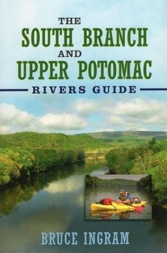 The South Branch and Upper Potomac Rivers Guide, - Ingram, Bruce