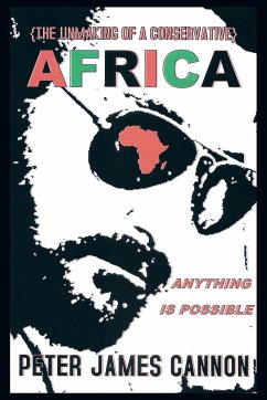 The Unmaking of a Conservative Africa Anything Is Possible - Cannon, Peter James