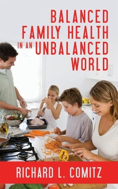 Balanced Family Health in an Unbalanced World - Comitz, Richard L.