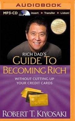 Rich Dad's Guide to Becoming Rich Without Cutting Up Your Credit Cards - Kiyosaki, Robert T.