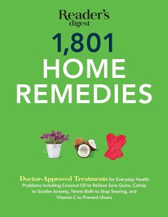 1801 Home Remedies: Doctor-Approved Treatments for Everyday Health Problems Including Coconut Oil to Relieve Sore Gums, Catnip to Sooth An - Editors Of Reader'S Digest