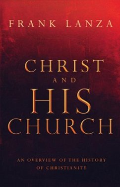 Christ and His Church: An Overview of the History of Christianity - Lanza, Frank