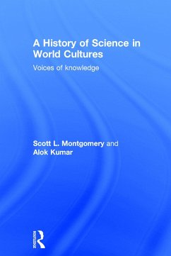 A History of Science in World Cultures - Montgomery, Scott L; Kumar, Alok