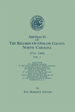 Abstracts of the Records of Onslow County, North Carolina, 1734-1850. in Two Volumes. Volume I - Gwynn, Zae Hargett