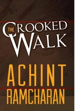 The Crooked Walk - Ramcharan, Achint