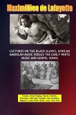 Lectures on the Black Slaves, African American Music Versus the Early White Music and Gospel Songs