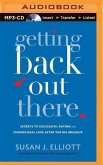 Getting Back Out There: Secrets to Successful Dating and Finding Real Love After the Big Breakup