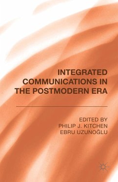 Integrated Communications in the Postmodern Era - Kitchen, Philip J; Uzunoglu, Ebru