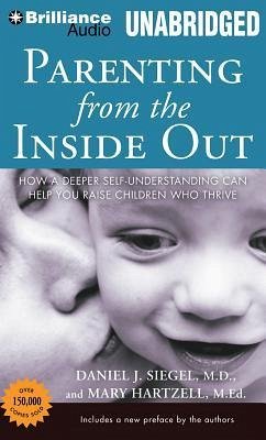 Parenting from the Inside Out - Siegel, Daniel J; Hartzell, Mary