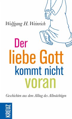 Der liebe Gott kommt nicht voran (eBook, ePUB) - Weinrich, Wolfgang H.