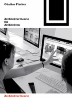 Architekturtheorie für Architekten - Fischer, Günther