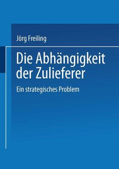 Die Abhängigkeit der Zulieferer - Freiling, Jörg