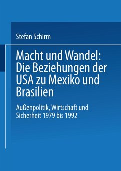 Macht und Wandel: Die Beziehungen der USA zu Mexiko und Brasilien - Schirm, Stefan A.
