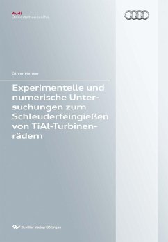 Experimentelle und numerische Untersuchungen zum Schleuderfeingießen von TiAl-Turbinenrädern - Henker, Oliver