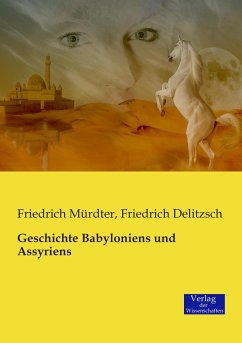 Geschichte Babyloniens und Assyriens - Mürdter, Friedrich;Delitzsch, Friedrich