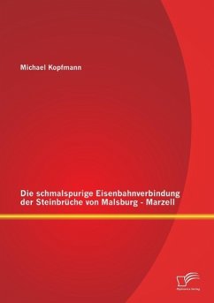 Die schmalspurige Eisenbahnverbindung der Steinbrüche von Malsburg - Marzell - Kopfmann, Michael