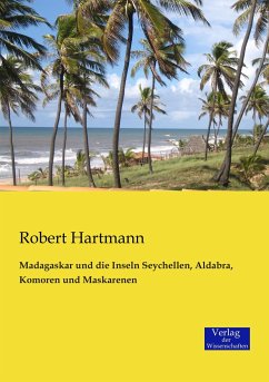 Madagaskar und die Inseln Seychellen, Aldabra, Komoren und Maskarenen - Hartmann, Robert