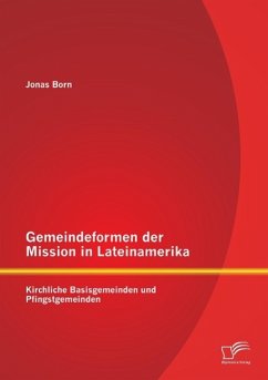 Gemeindeformen der Mission in Lateinamerika: Kirchliche Basisgemeinden und Pfingstgemeinden - Born, Jonas