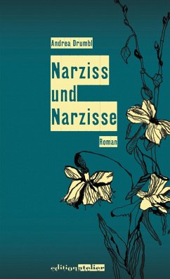 Narziss und Narzisse (eBook, ePUB) - Drumbl, Andrea