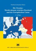 Die Ukraine: Machtvakuum zwischen Russland und der Europäischen Union (eBook, PDF)