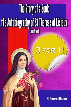 The Story of a Soul: The Autobiography of St. Therese of Lisieux (annotated (eBook, ePUB) - Lisieux, St. Therese of