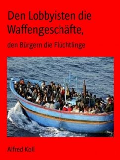 Den Lobbyisten die Waffengeschäfte (eBook, ePUB) - Koll, Alfred
