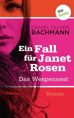 Das Wespennest / Ein Fall für Janet Rosen Bd.1 (eBook, ePUB) - Bachmann, Daniel Oliver