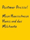 Mein Hausschwein Hansi und das Milchauto (eBook, ePUB) Mein Hausschwein Hansi und das Milchauto (eBook, ePUB)