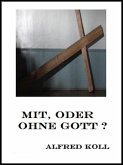 Mit, oder ohne Gott (eBook, ePUB)