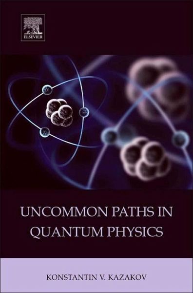 Uncommon Paths in Quantum Physics (eBook, ePUB) Uncommon Paths in Quantum Physics (eBook, ePUB)