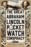 The Great Abraham Lincoln Pocket Watch Conspiracy (eBook, ePUB)