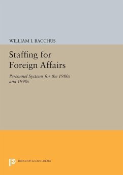 Staffing For Foreign Affairs (eBook, PDF) - Bacchus, William I.