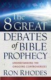 8 Great Debates of Bible Prophecy (eBook, ePUB)