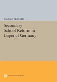 Secondary School Reform in Imperial Germany (eBook, PDF)