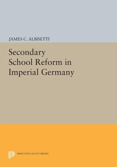 Secondary School Reform in Imperial Germany (eBook, PDF) - Albisetti, James C.