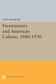 Freemasonry and American Culture, 1880-1930 (eBook, PDF)