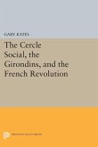The Cercle Social, the Girondins, and the French Revolution (eBook, PDF)