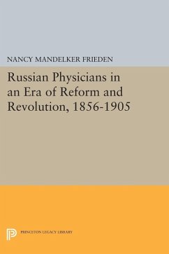 Russian Physicians in an Era of Reform and Revolution, 1856-1905 (eBook, PDF) - Frieden, Nancy M.