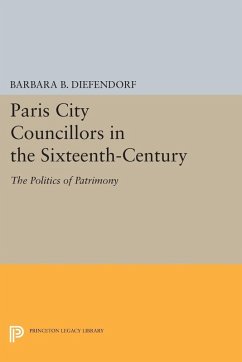 Paris City Councillors in the Sixteenth-Century (eBook, PDF) - Diefendorf, Barbara B.
