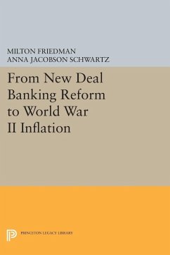 From New Deal Banking Reform to World War II Inflation (eBook, PDF) - Friedman, Milton; Schwartz, Anna Jacobson