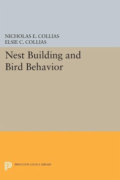 Nest Building and Bird Behavior (eBook, PDF) - Collias, Nicholas E.; Collias, Elsie C.