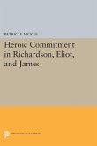 Heroic Commitment in Richardson, Eliot, and James (eBook, PDF)