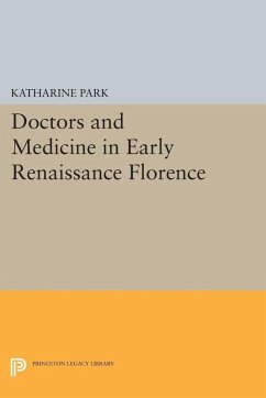 Doctors and Medicine in Early Renaissance Florence (eBook, PDF) - Park, Katharine