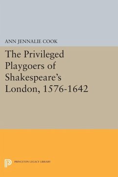 The Privileged Playgoers of Shakespeare's London, 1576-1642 (eBook, PDF) - Cook, Ann Jennalie