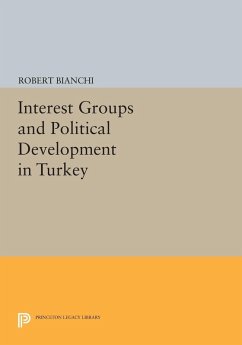 Interest Groups and Political Development in Turkey (eBook, PDF) - Bianchi, Robert