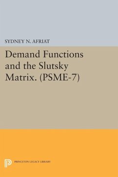 Demand Functions and the Slutsky Matrix. (PSME-7), Volume 7 (eBook, PDF) - Afriat, Sydney N.