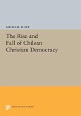 The Rise and Fall of Chilean Christian Democracy (eBook, PDF) The Rise and Fall of Chilean Christian Democracy (eBook, PDF)