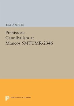 Prehistoric Cannibalism at Mancos 5MTUMR-2346 (eBook, PDF) - White, Tim D.