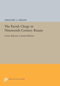 The Parish Clergy in Nineteenth-Century Russia (eBook, PDF) - Freeze, Gregory L.