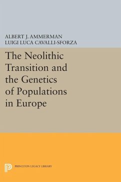 The Neolithic Transition and the Genetics of Populations in Europe (eBook, PDF) - Ammerman, Albert J.; Cavalli-Sforza, L L